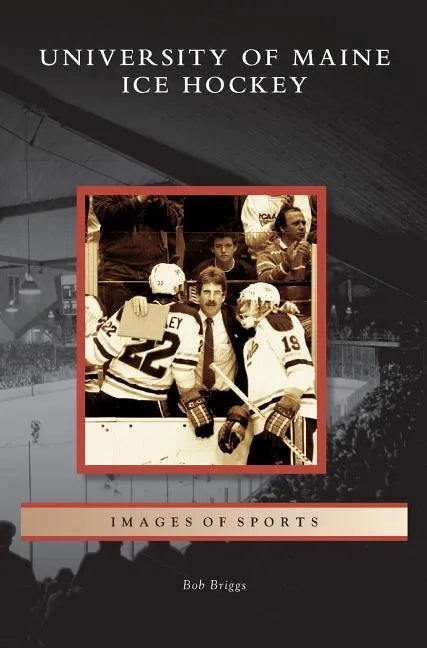 University of Maine Ice Hockey - Hardcover