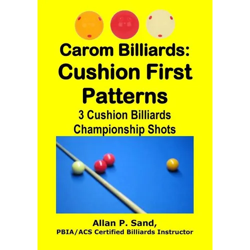 Carom Billiards: Cushion First Patterns-Paperback