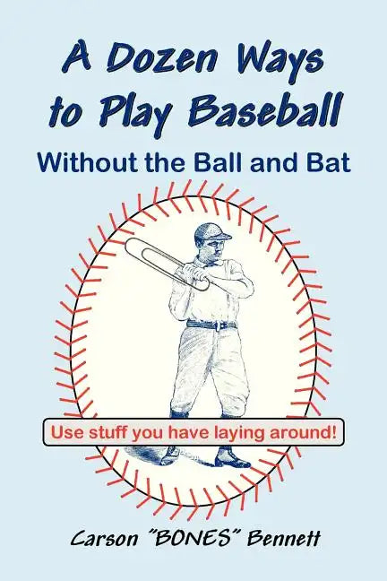 A Dozen Ways To Play Baseball Without the Ball and Bat - Paperback
