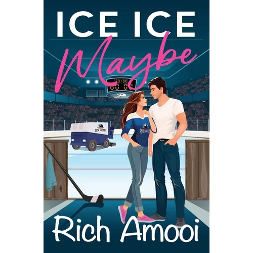 Ice Ice Maybe: A Hockey RomCom