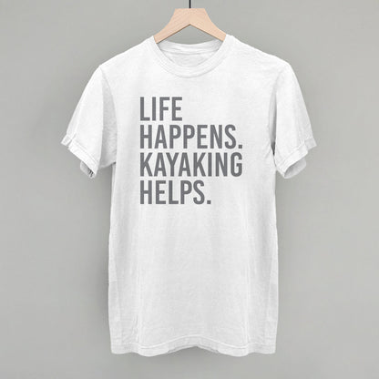 Life Happens Kayaking Helps