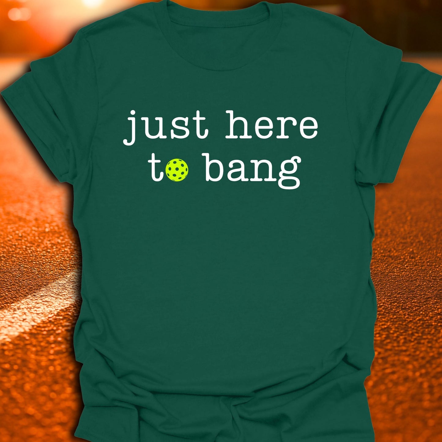 Just Here To Bang Pickleball T-Shirt