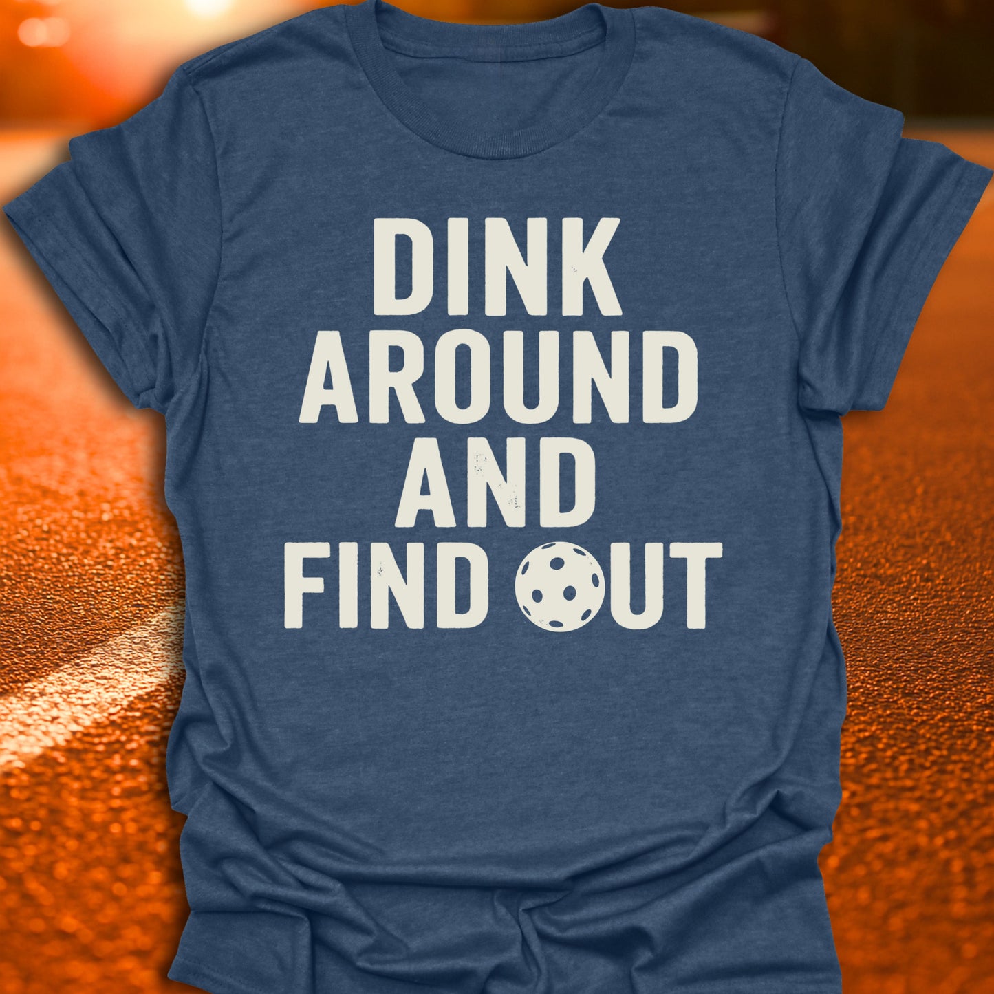 Dink Around And Find Out T-Shirt