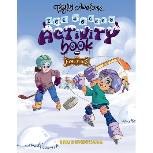 Totally Awesome Ice Hockey Activity Book For Kids